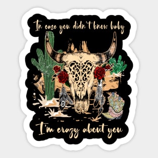 In Case You Didn't Know Baby I'm Crazy About You Bull with Flowers Sticker